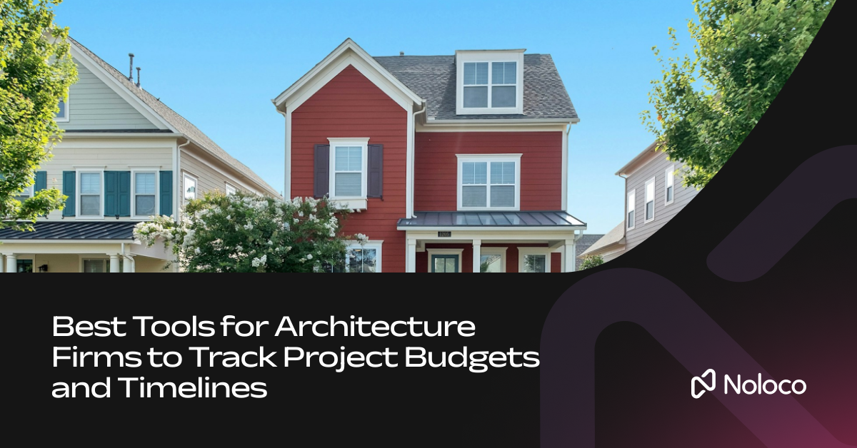 Best Tools for Architecture Firms to Track Project Budgets and Timelines